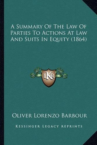 A Summary of the Law of Parties to Actions at Law and Suits in Equity (1864)