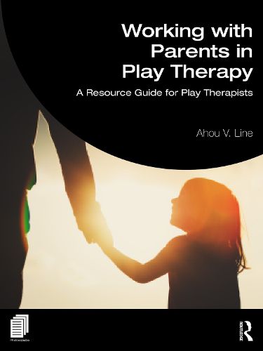 Cover image for Working with Parents in Play Therapy