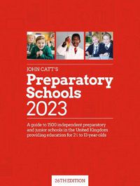 Cover image for John Catt's Preparatory Schools 2023: A guide to 1,500 prep and junior schools in the UK