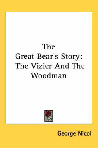Cover image for The Great Bear's Story: The Vizier and the Woodman