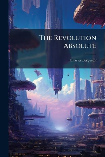 Cover image for The Revolution Absolute