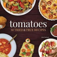 Cover image for Tomatoes: 50 Tried & True Recipes