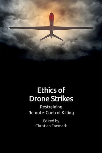 Cover image for Ethics of Drone Violence: Restraining Remote-Control Killing