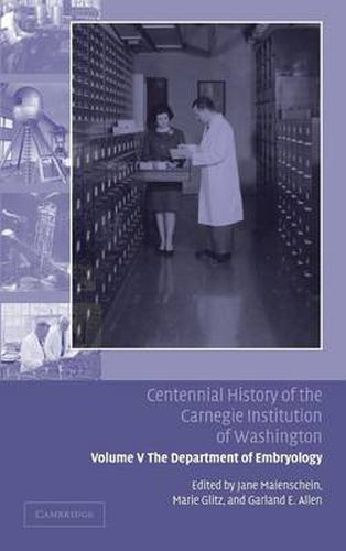 Cover image for Centennial History of the Carnegie Institution of Washington: Volume 5, The Department of Embryology