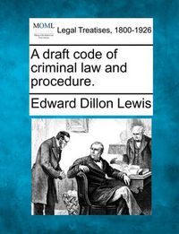 Cover image for A draft code of criminal law and procedure.