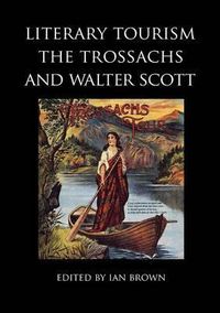 Cover image for Literary Tourism, the Trossachs and Walter Scott