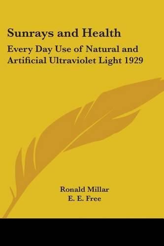 Cover image for Sunrays and Health: Every Day Use of Natural and Artificial Ultraviolet Light 1929