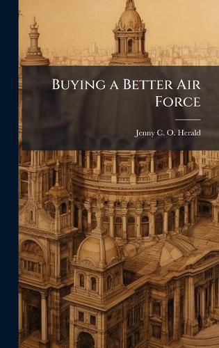 Cover image for Buying a Better Air Force