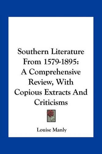Cover image for Southern Literature from 1579-1895: A Comprehensive Review, with Copious Extracts and Criticisms