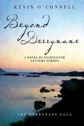 Cover image for Beyond Derrynane: A Novel of Eighteenth Century Europe