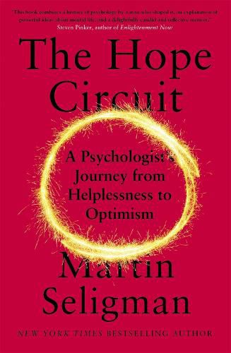 Cover image for The Hope Circuit: A Psychologist's Journey from Helplessness to Optimism