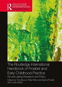 Cover image for The Routledge International Handbook of Froebel and Early Childhood Practice: Re-articulating Research and Policy