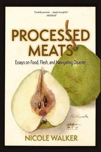 Cover image for Processed Meats: Essays on Food, Flesh, and Navigating Disaster