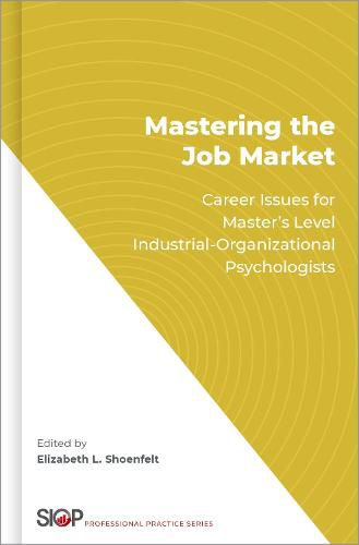 Cover image for Mastering the Job Market: Career Issues for Master's Level Industrial-Organizational Psychologists