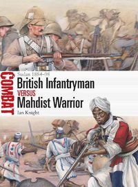 Cover image for British Infantryman vs Mahdist Warrior: Sudan 1884-98