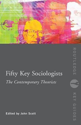 Cover image for Fifty Key Sociologists: The Contemporary Theorists