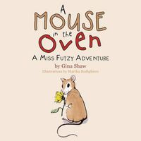 Cover image for A Mouse in the Oven: A Miss Futzy Adventure