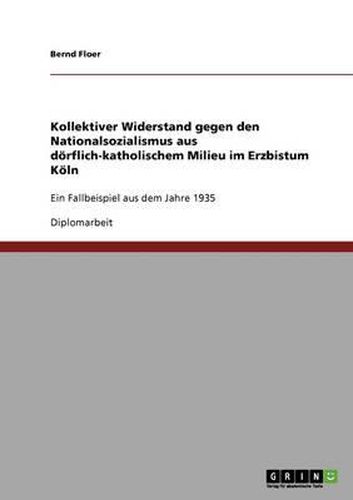 Cover image for Kollektiver Widerstand Gegen Den Nationalsozialismus Aus Dorflich-Katholischem Milieu Im Erzbistum Koln