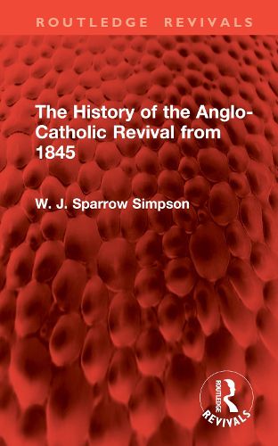 Cover image for The History of the Anglo-Catholic Revival from 1845