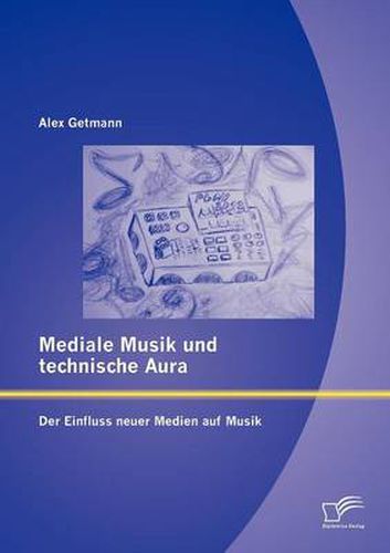 Cover image for Mediale Musik und technische Aura: Der Einfluss neuer Medien auf Musik