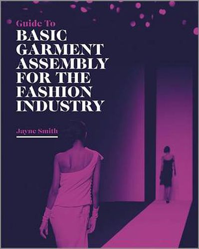 Cover image for Guide to Basic Garment Assembly for the Fashion Industry