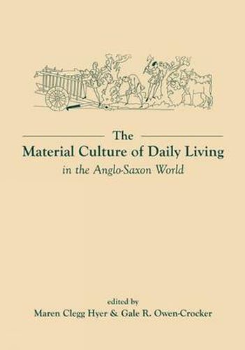 Cover image for The Material Culture of Daily Living in the Anglo-Saxon World