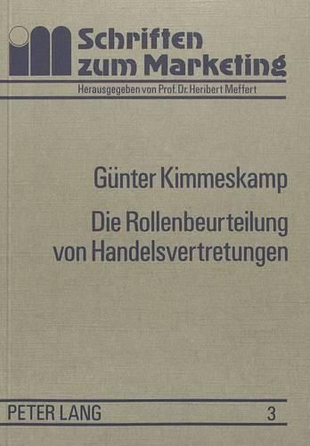 Cover image for Die Rollenbeurteilung Von Handelsvertretungen: Eine Empirische Untersuchung Zur Einschaetzung Des Dienstleistungsangebotes Durch Industrie Und Handel