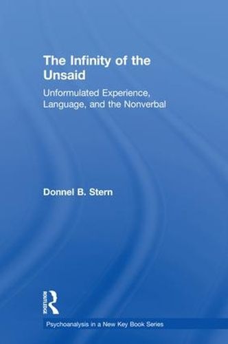 Cover image for The Infinity of the Unsaid: Unformulated Experience, Language, and the Nonverbal