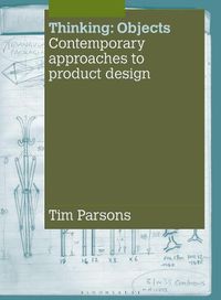 Cover image for Thinking: Objects: Contemporary Approaches to Product Design