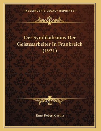 Cover image for Der Syndikalismus Der Geistesarbeiter in Frankreich (1921)
