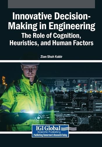 Cover image for Innovative Decision-Making in Engineering: The Role of Cognition, Heuristics, and Human Factors