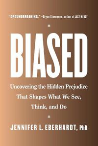 Cover image for Biased: Uncovering the Hidden Prejudice That Shapes What We See, Think, and Do