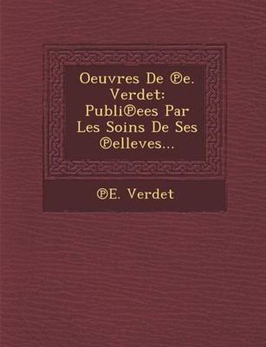 Cover image for Oeuvres de E. Verdet: Publi Ees Par Les Soins de Ses Elleves...