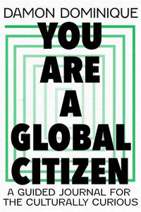 Cover image for You Are A Global Citizen: A Guided Journal for the Culturally Curious