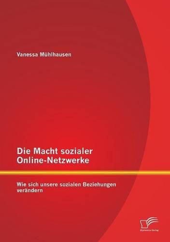 Cover image for Die Macht sozialer Online-Netzwerke: Wie sich unsere sozialen Beziehungen verandern