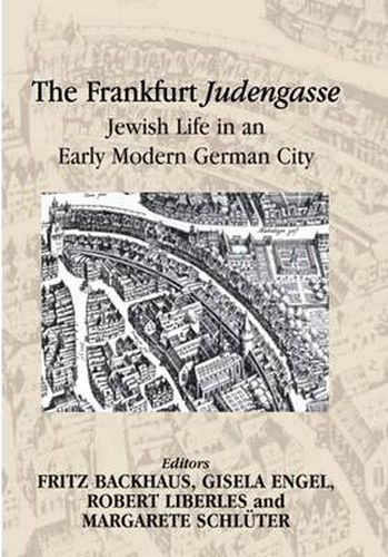 Cover image for The Frankfurt Judengasse: Jewish Life in an Early Modern German City