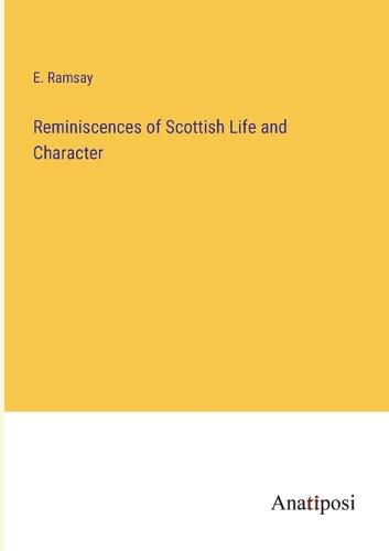 Cover image for Reminiscences of Scottish Life and Character