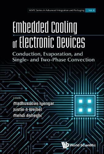 Cover image for Embedded Cooling Of Electronic Devices: Conduction, Evaporation, And Single- And Two-phase Convection