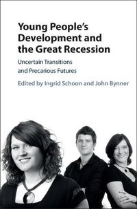 Cover image for Young People's Development and the Great Recession: Uncertain Transitions and Precarious Futures