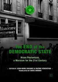 Cover image for The End of the Democratic State: Nicos Poulantzas, a Marxism for the 21st Century