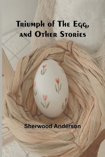 Triumph of the Egg, and Other Stories