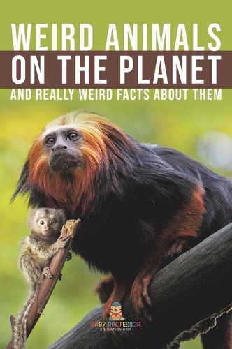 Weird Animals on the Planet and Really Weird Facts About Them