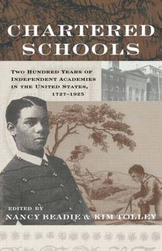 Cover image for Chartered Schools: Two Hundred Years of Independent Academies in the United States, 1727-1925