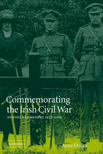 Commemorating the Irish Civil War: History and Memory, 1923-2000