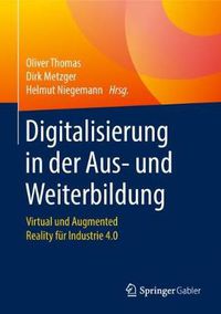 Cover image for Digitalisierung in der Aus- und Weiterbildung: Virtual und Augmented Reality fur Industrie 4.0