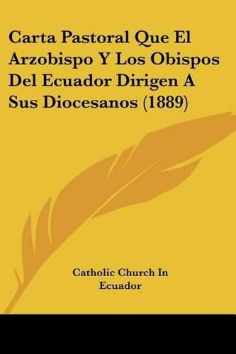 Cover image for Carta Pastoral Que El Arzobispo y Los Obispos del Ecuador Dirigen a Sus Diocesanos (1889)