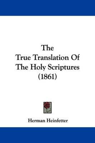 Cover image for The True Translation Of The Holy Scriptures (1861)