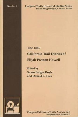 Cover image for The 1849 California Trail Diaries of Elijah Preston Howell