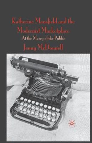 Cover image for Katherine Mansfield and the Modernist Marketplace: At the Mercy of the Public