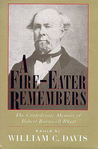 A Fire-eater Remembers: The Confederate Memoir of Robert Barnwell Rhett